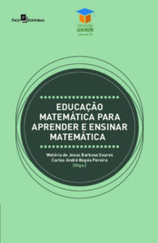 Educação Matemática Para Aprender E Ensinar Matemática, De Fuly Silva. Editorial Paco Editorial, Capa Mole Em Português