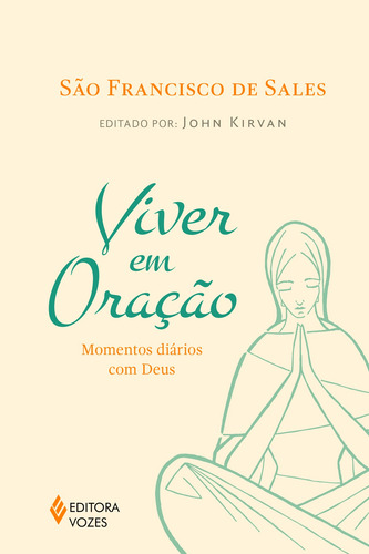 Viver em oração: Momentos diários com Deus, de São Francisco de Sales. Editorial Editora Vozes Ltda., capa mole em português, 2017