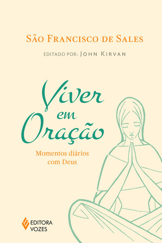 Viver em oração: Momentos diários com Deus, de São Francisco de Sales. Editora Vozes Ltda., capa mole em português, 2017