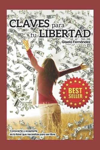 Claves Para Tu Libertad Conocerte Y Aceptarte Es La, de Fernandez, Gisela D. Editorial Independently Published en español