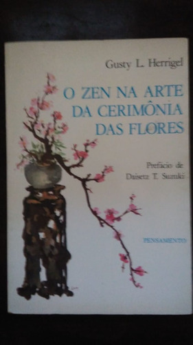 O Zen Na Arte Da Cerimônia Das Flores Gusty L. Frete Grátis