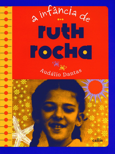 A infância de Ruth Rocha, de Dantas, Audálio. Série A infância de… Callis Editora Ltda., capa mole em português, 2012