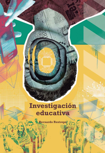 Investigación educativa, de Bernardo Restrepo. Serie 9587604382, vol. 1. Editorial U. Cooperativa de Colombia, tapa blanda, edición 2023 en español, 2023