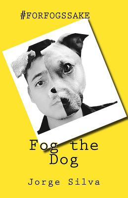 Libro Fog The Dog: #forfogssake - Silva, Jorge