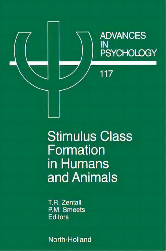 Stimulus Class Formation In Humans And Animals: Volume 117, De T. R. Zentall. Advances In Psychology, Vol. 1. Editorial Elsevier Science Technology, Tapa Dura En Inglés