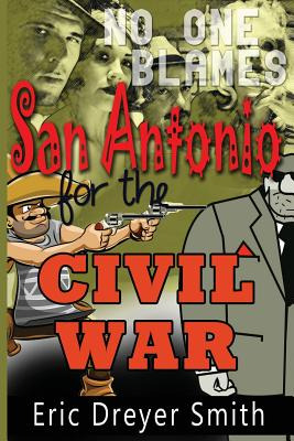 Libro No One Blames San Antonio For The Civil War - Smith...