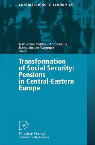 Transformation Of Social Security : Pensions In Central-eastern Europe, De Katharina Mueller. Editorial Springer-verlag Berlin And Heidelberg Gmbh & Co. Kg, Tapa Blanda En Inglés