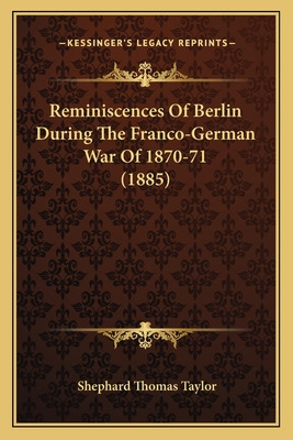 Libro Reminiscences Of Berlin During The Franco-german Wa...