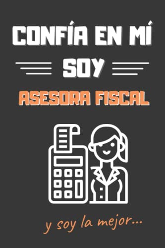 Confia En Mi Soy Asesora Fiscal: Divertido Cuaderno De Notas