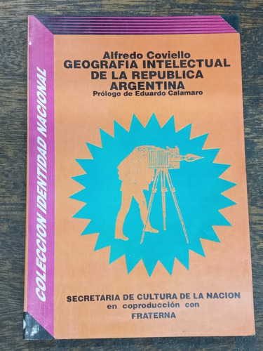 Geografia Intelectual De La R. Argentina * Alfredo Coviello 