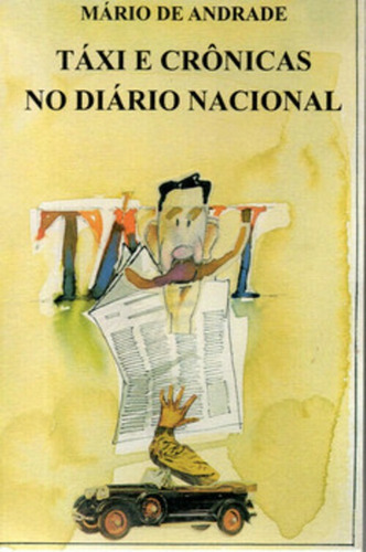 Táxi e crônicas no diário nacional: + marcador de páginas, de Andrade, Mário de. Editora IBC - Instituto Brasileiro de Cultura Ltda, capa mole em português, 2005