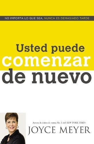 Usted Puede Comenzar De Nuevo: No Importa Lo Que Sea, Nunca 