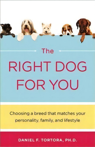 The Right Dog For You, De Daniel Tortora. Editorial Simon & Schuster, Tapa Blanda En Inglés