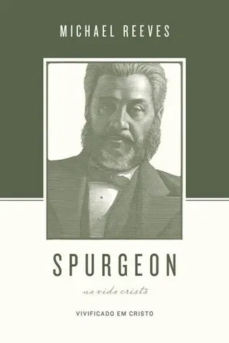 comprar Spurgeon Sobre A Vida Cristã | Michael Reeves