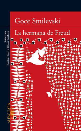 La hermana de Freud, de Smilevski, Goce. Editorial Alfaguara, tapa blanda en español, 2014
