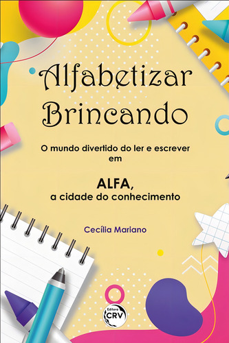Alfabetizar brincando: o mundo divertido do ler e escrever em alfa, a cidade do conhecimento, de Mariano, Cecília. Editorial Editora CRV LTDA ME, capa mole em português, 2021