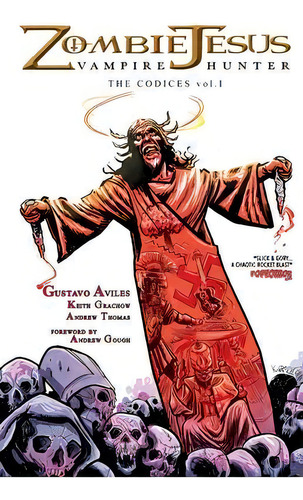 Zombie Jesus Vampire Hunter : The Codices Vol. 1, De Gustavo Aviles. Editorial Anterior Books, Tapa Blanda En Inglés