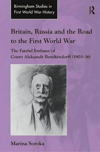 Britain, Russia And The Road To The First World War, De Marina Soroka. Editorial Taylor Francis Ltd, Tapa Dura En Inglés