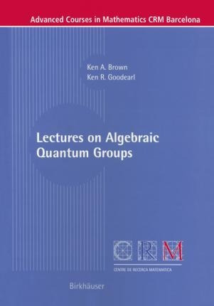 Libro Lectures On Algebraic Quantum Groups - Ken Brown