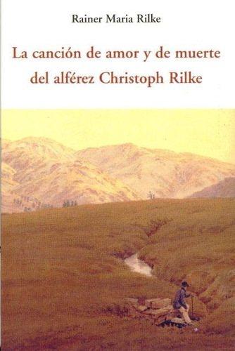 Cancion De Amor Y De Muerte Del Alferez Christoph Rilke