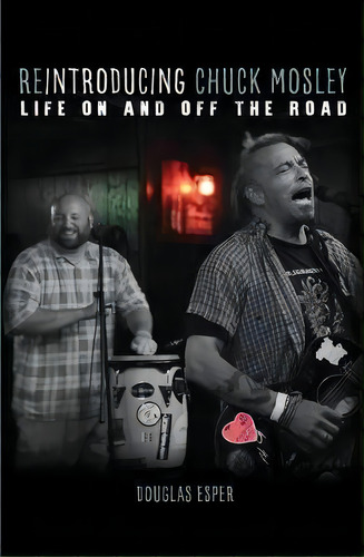 Reintroducing Chuck Mosley : Life On And Off The Road, De Douglas Esper. Editorial Scout Media, Tapa Blanda En Inglés