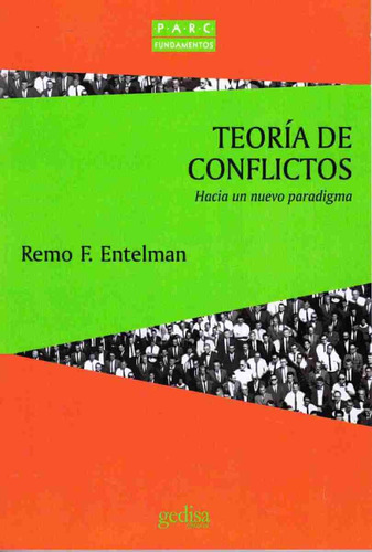 Teoría de conflictos: Hacia un nuevo paradigma, de Entelman, Remo F. Serie Parc Editorial Gedisa en español, 2002