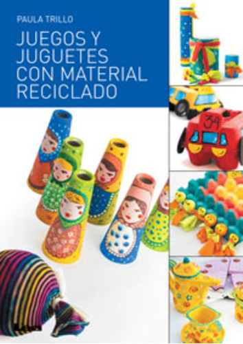 Juegos Y Juguetes Con Material Reciclado - Paula Trillo