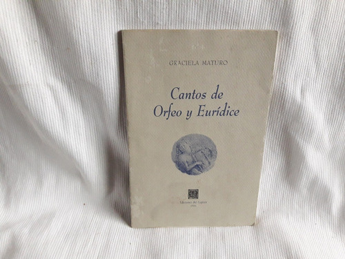 Imagen 1 de 5 de Cantos De Orfeo Y Eurídice Graciela Maturo Ed. Copista