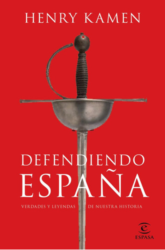 Defendiendo España - Henry Kamen