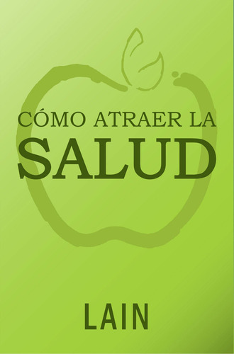 Cómo Atraer La Salud-garcía Calvo, Laín-edic.autor