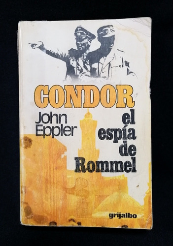 Libro Espionaje, Cóndor El Espía De Rommel, John Eppler