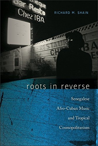 Roots In Reverse Senegalese Afrocuban Music And Tropical Cos