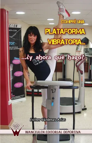 comprar Libro: Compré Una Plataforma Vibratoria ? Y Ahora Qué