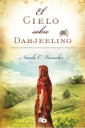 El cielo sobre Darjeeling, de Vosseler, Nicole C.. Serie B de Bolsillo Editorial B de Bolsillo, tapa dura en español, 2015