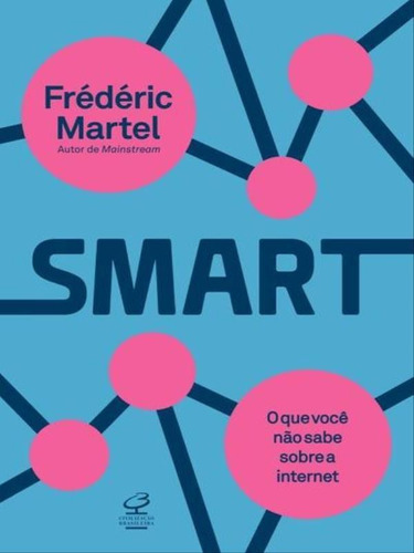 Smart: O Que Você Não Sabe Sobre A Internet: O Que Você Não Sabe Sobre A Internet, De Martel, Frederic. Editora Civilização Brasileira, Capa Mole, Edição 1ª Edição - 2015 Em Português