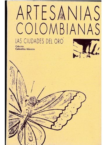 Libro Artesanias Colombianas Las Ciudades De Oro