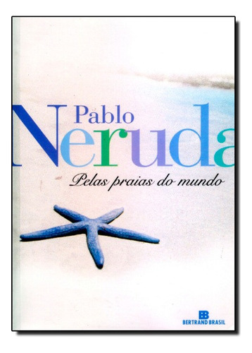 Pelas Praias Do Mundo, de Pablo Neruda. Editora Bertrand Brasil, capa mole em português