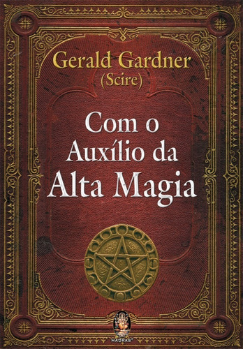 Com O Auxílio Da Alta Magia - Gerald B. Gardner