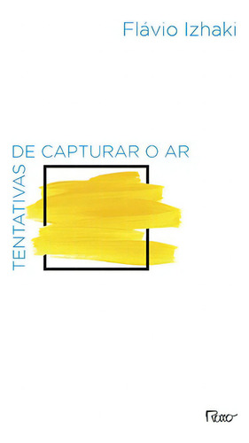 Tentativas de capturar o ar, de Izhaki, Flavio. Editora Rocco Ltda, capa mole em português, 2016