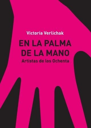 En La Palma De La Mano Artistas De Los 80 - Victoria Verlich