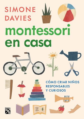 Montessori en casa, de Davies, Simone. Serie Fuera de colección Editorial Diana México, tapa blanda en español, 2020