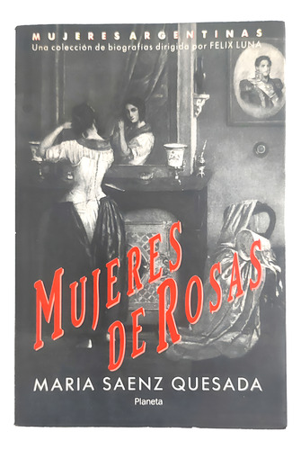 Mujeres De Rosas - Mujeres Argentinas, María Sáenz Q. (Usado)