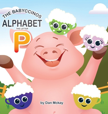 Libro The Babyccinos Alphabet The Letter P - Mckay, Dan