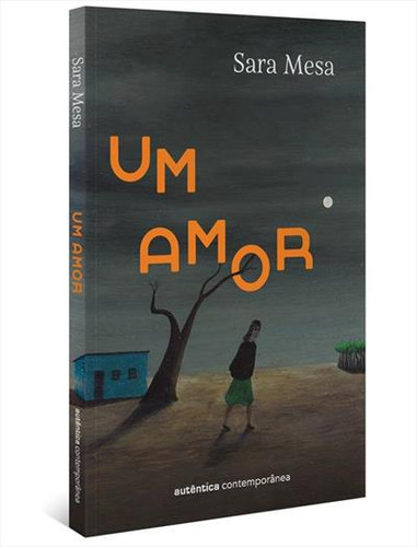 Um Amor - 1ªed.(2023), De Sara Mesa. Editora Autentica Contemporanea, Capa Mole, Edição 1 Em Português, 2023