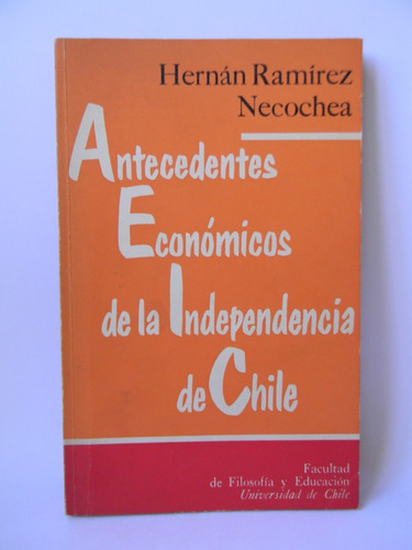 Antecedentes Económicos Independencia Chile Ramírez Necochea