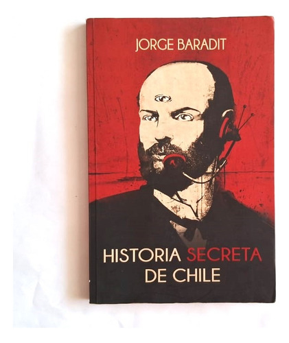 Historia Secreta De Chile. Jorge Baradit.