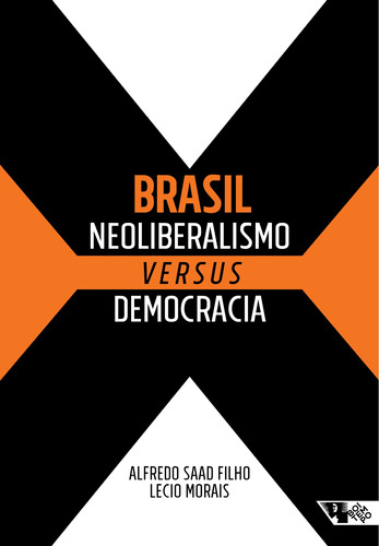 Brasil: Neoliberalismo versus democracia, de Saad Filho, Alfredo. Editora Jinkings editores associados LTDA-EPP, capa mole em português, 2018