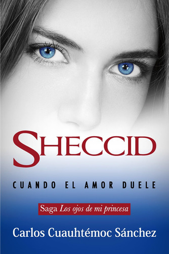 Libro:  Sheccid. Cuando El Amor Duele (spanish Edition)