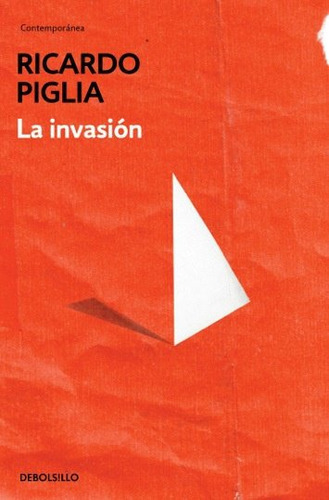 La Invasiãâ³n, De Piglia, Ricardo. Editorial Debolsillo, Tapa Blanda En Español