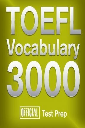 Official Toefl Vocabulary 3000 - Official Test Prep Conte...